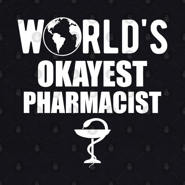 Pharmacist - World's Okayest Pharmacist by KC Happy Shop